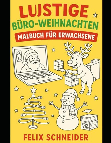 Lustige Büro-Weihnachten – Malbuch für Erwachsene: Wenn Technologie auf Weihnachten trifft – Das ultimative Tech-Büro Malbuch!
