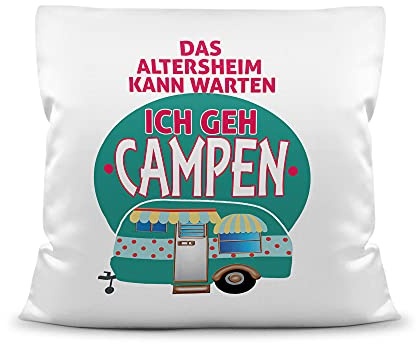 Print Royal Kissen mit Füllung - Das Altersheim kann warten, ich GEH campen - Geschenk für Camper, Campingkissen, Geburtstagsgeschenk - Kissen Polyester Weiß, 40x40 cm