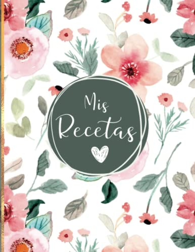 Mis Recetas: Recetario en blanco para crear su propia receta/ Cuaderno para 125 recetas