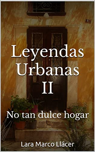 Leyendas Urbanas II: No tan dulce hogar