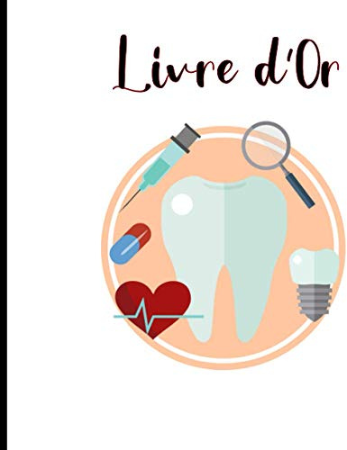 Livre d'Or: Album, guest book, cahier à compléter pour chirurgien-dentiste, orthodontiste, nouveau, jeune diplômé, pot de réussite ou départ à la ... proche, famille, collègue, ami, homme, femme