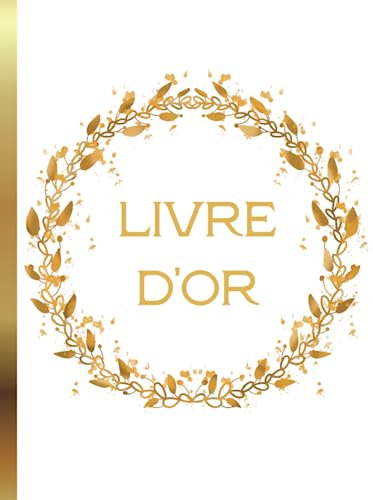 Livre d'Or Blanc et Doré: Mariage, Anniversaire, Noces, Fiançailles, Pacs, EVJF, Baptême, Gender Reveal, Baby Shower, Gîte, Chambre D'hôte, Hotel | ... 102 Pages à Personnaliser | Format A4 Relié |