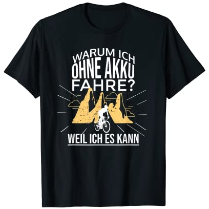 Warum Ich Ohne Akku Fahre Weil Ich Es Kann Rennrad Spruch T-Shirt