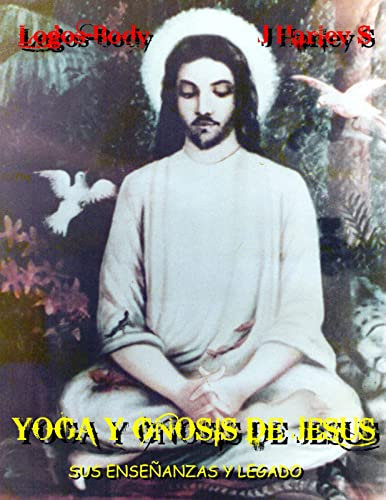 Yoga y Gnosis de Jesús : El Yoga del Maestro Jesús (Spanish Edition)