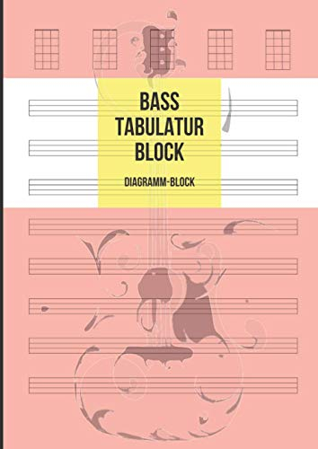 Bass Tabulatur Block: Tabulatur- & Diagramm-Block für Bass, 100 Seiten A4 - Notizbuch Für Musiker Zum Selberschreiben