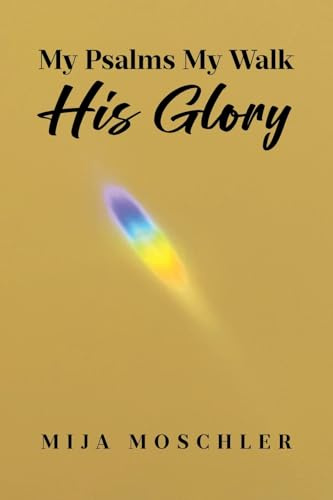 My Psalms My Walk His Glory