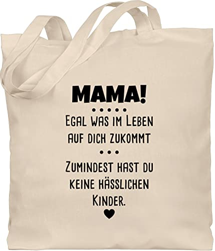 Baumwolltasche - Taschen - Mama egal was im Leben auf dich zu kommt I keine hässlichen Kinder - Unisize - Naturweiß - tasche kleinigkeit zum muttertag mutti stofftasche muttertagsgeschenk idee