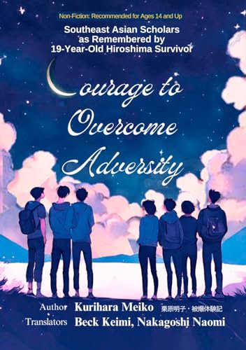 Courage to Overcome Adversity: Southeast Asian Students as Remembered by 19-year-old Hiroshima Survivor