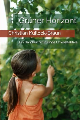 Grüner Horizont: Ein Handbuch für junge Umweltaktive