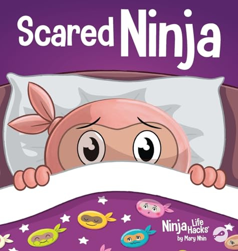 Scared Ninja: A Children's Book About Facing Fears: 123 (Ninja Life Hacks)