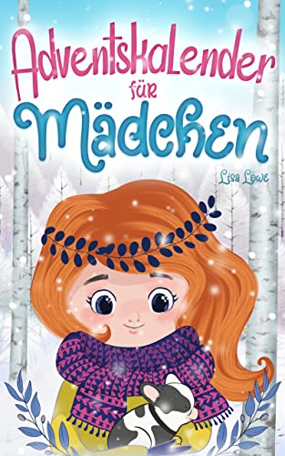 Adventskalender für Mädchen: 24 zauberhafte Adventsgeschichten zum Lesen und Vorlesen