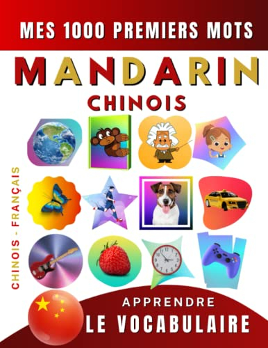 Apprendre le vocabulaire Mandarin : Mes mille premiers mots, Bilingue Chinois - Français: Imagier Mandarin pour débutant