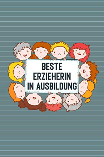Beste Erzieherin In Ausbildung: Geschenkidee für die Ausbildung staatlich anerkannter Erzieher / Terminplaner 2021 / Kalender 2021 / Softcover / A5