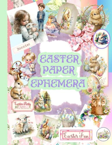 EASTER PAPER EPHEMERA: A beautiful collection of over 200 Easter Ephemera for Scrapbooking, Junk Journaling, Card Making, and Other Paper Crafts | EASTER SCRAPBOOK SUPPLIES