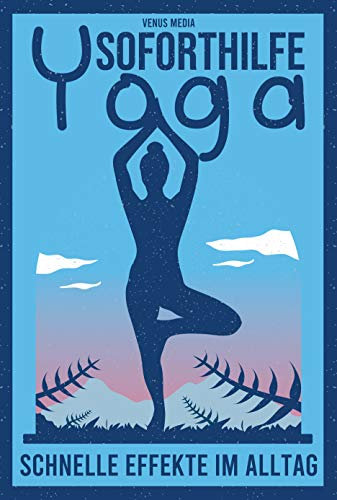Yoga Soforthilfe: Schnelle Effekte im Alltag